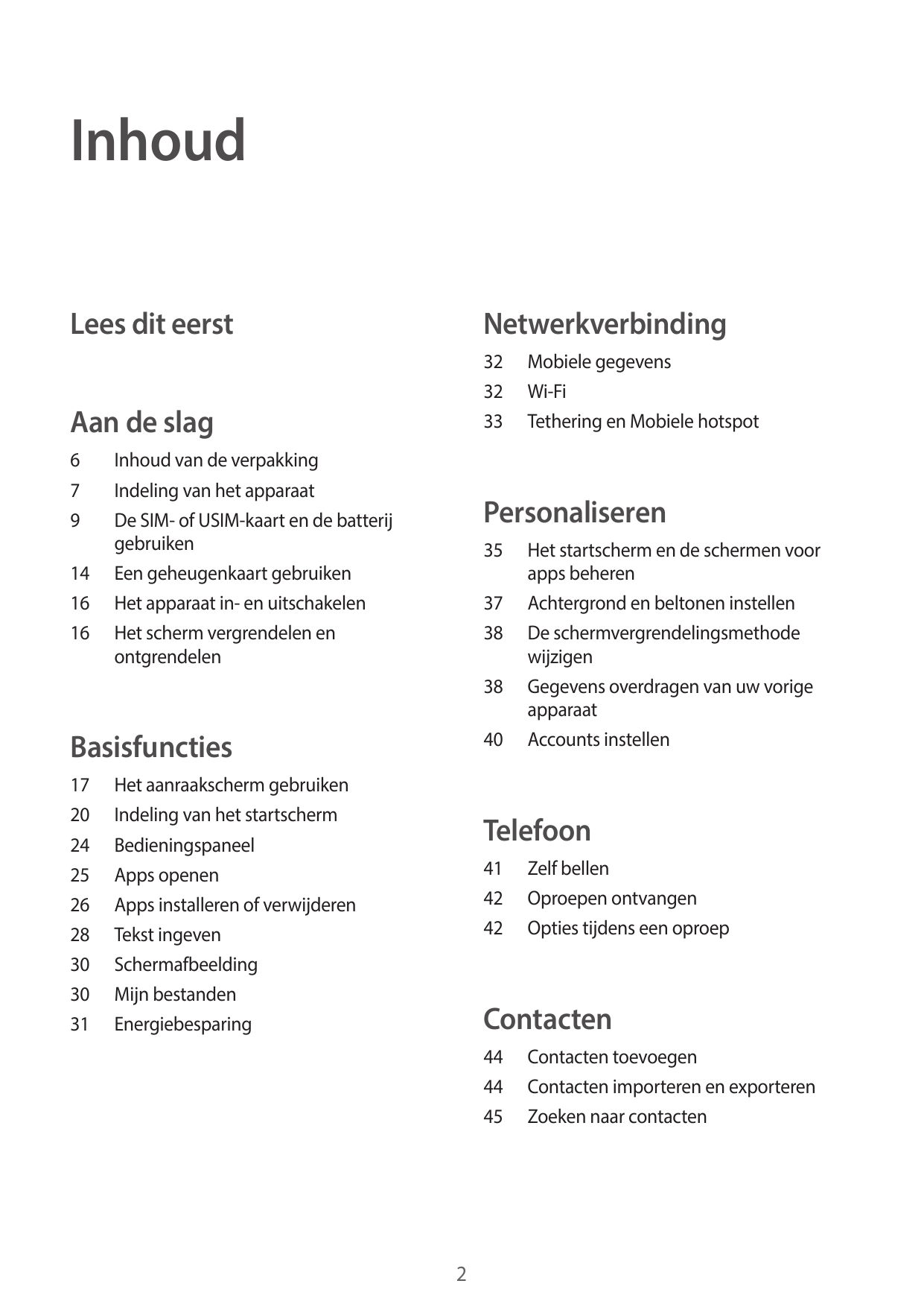 InhoudLees dit eerstNetwerkverbindingAan de slag32 Mobiele gegevens32Wi-Fi33 Tethering en Mobiele hotspot679Personaliseren141616