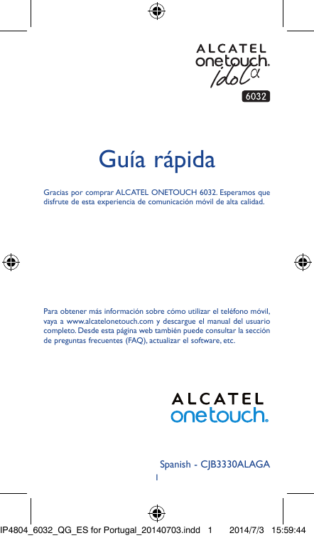 Guía rápidaGracias por comprar ALCATEL ONETOUCH 6032. Esperamos quedisfrute de esta experiencia de comunicación móvil de alta ca