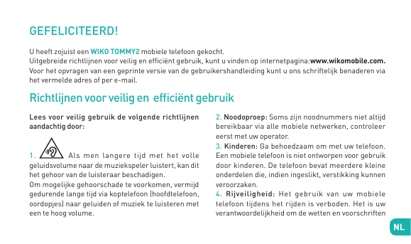GEFELICITEERD!U heeft zojuist een WIKO TOMMY2 mobiele telefoon gekocht.Uitgebreide richtlijnen voor veilig en efficiënt gebruik,