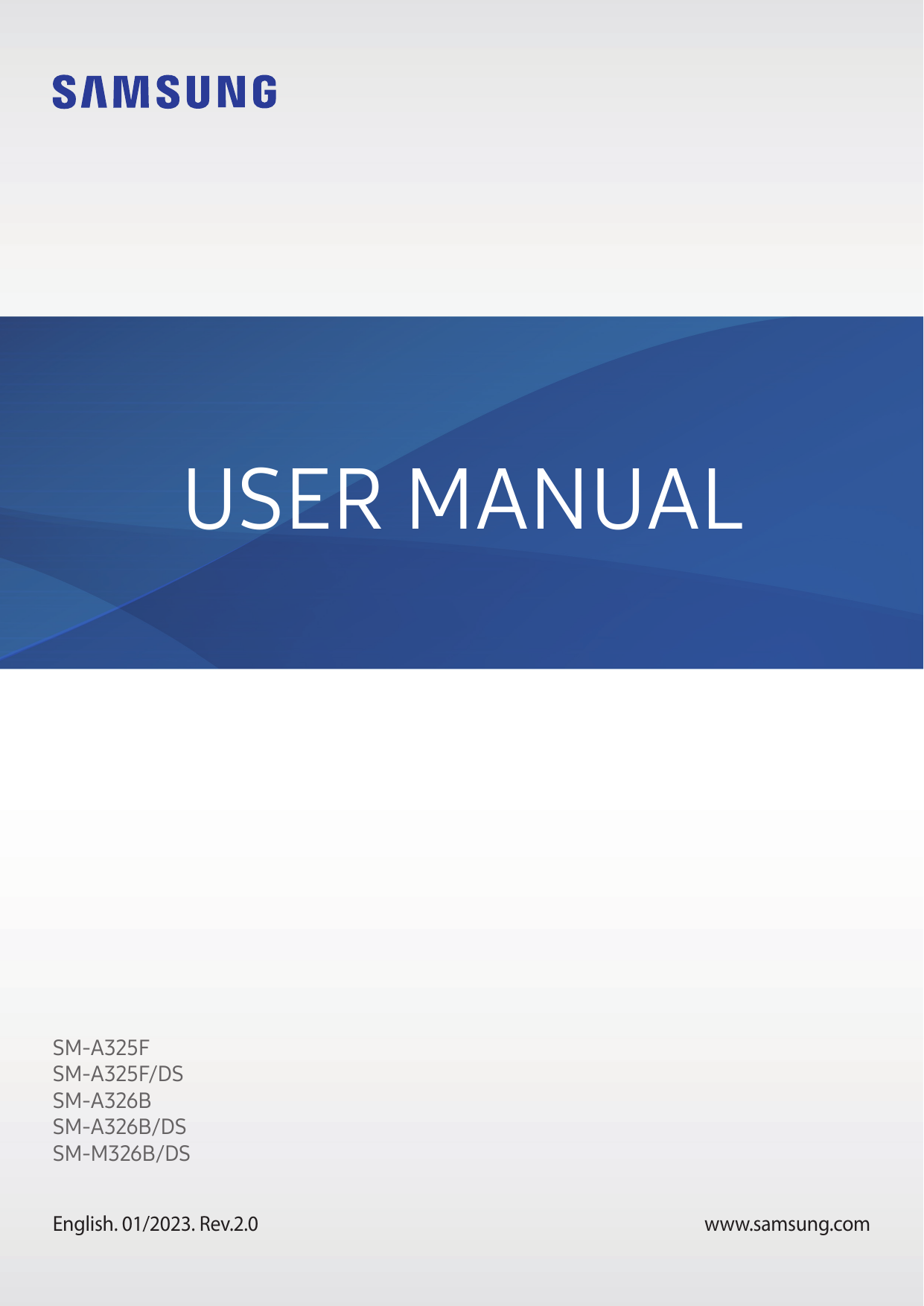USER MANUALSM-A325FSM-A325F/DSSM-A326BSM-A326B/DSSM-M326B/DSEnglish. 01/2023. Rev.2.0www.samsung.com