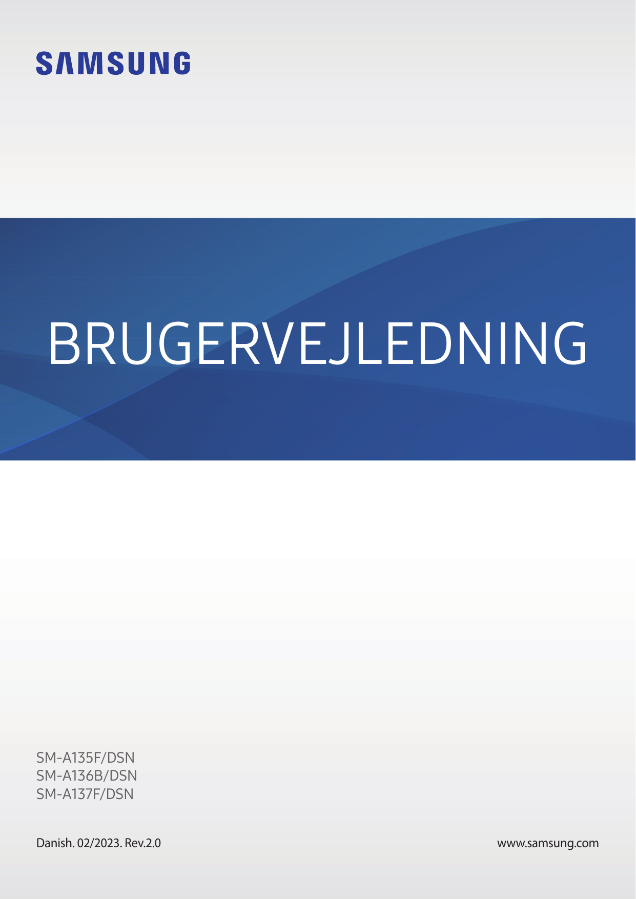 BRUGERVEJLEDNINGSM-A135F/DSNSM-A136B/DSNSM-A137F/DSNDanish. 02/2023. Rev.2.0www.samsung.com