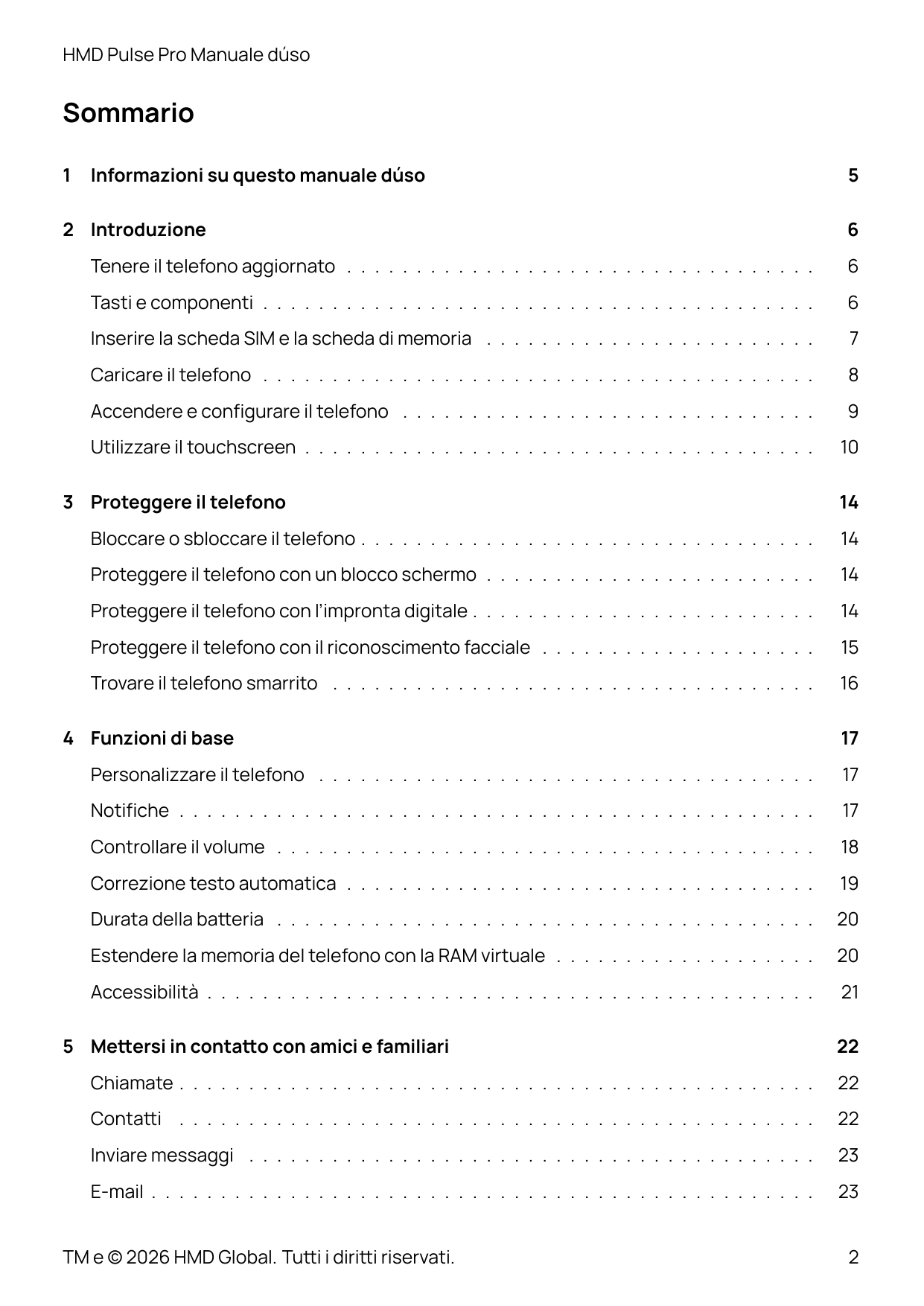 HMD Pulse Pro Manuale dúsoSommario1Informazioni su questo manuale dúso2 Introduzione56Tenere il telefono aggiornato . . . . . . 