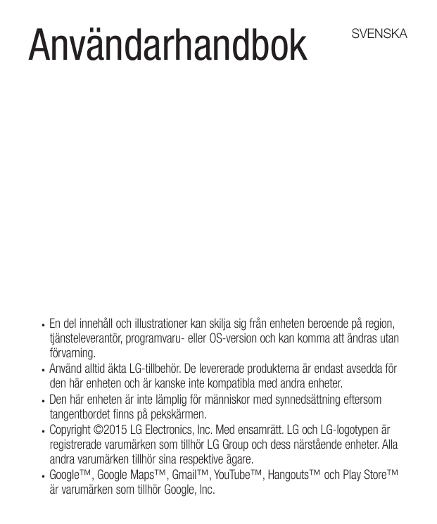 AnvändarhandbokSVENSKAEn del innehåll och illustrationer kan skilja sig från enheten beroende på region,tjänsteleverantör, progr