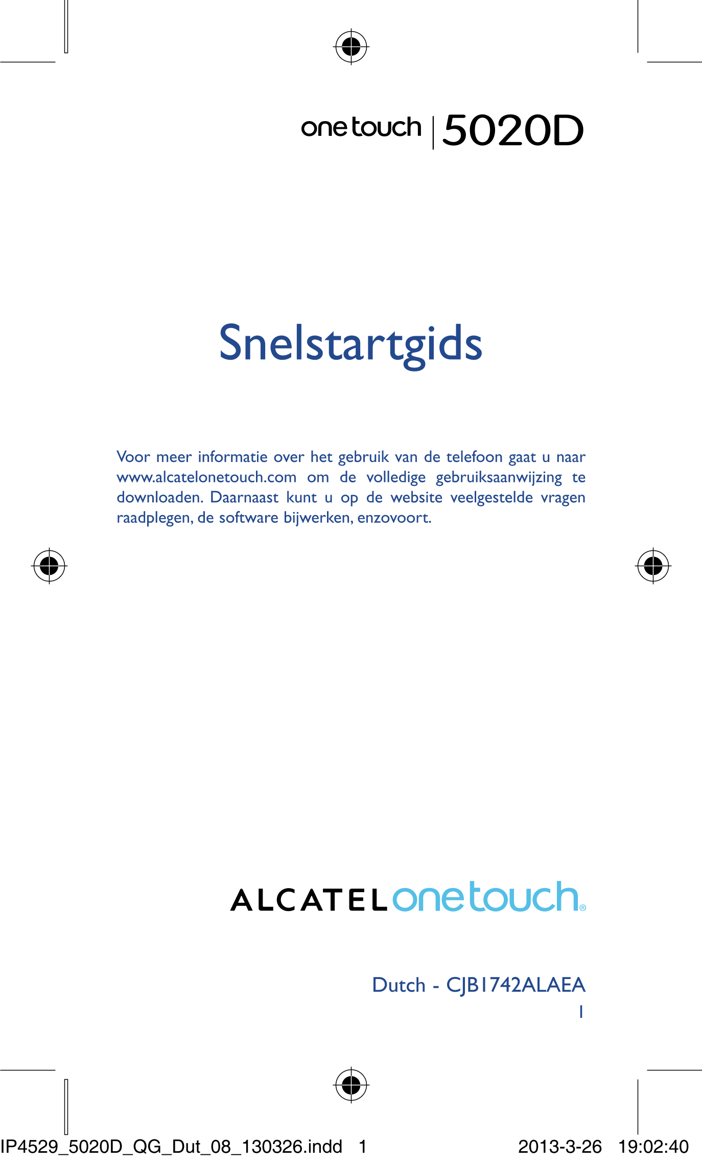 5020D
Snelstartgids
Voor meer informatie over het gebruik van de telefoon gaat u naar 
www.alcatelonetouch.com om de volledige g