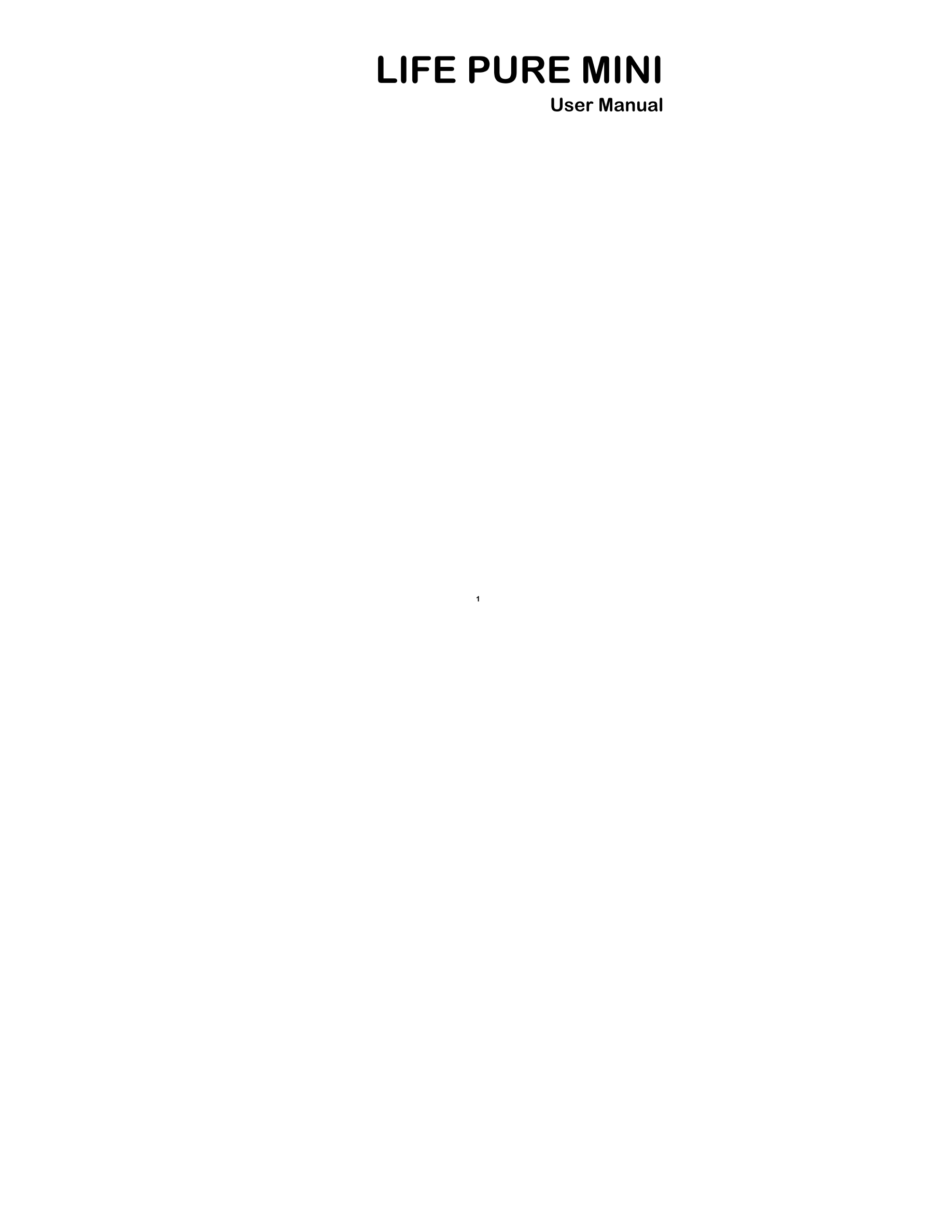 LIFE PURE  MINI 
  User Manual 
  1 