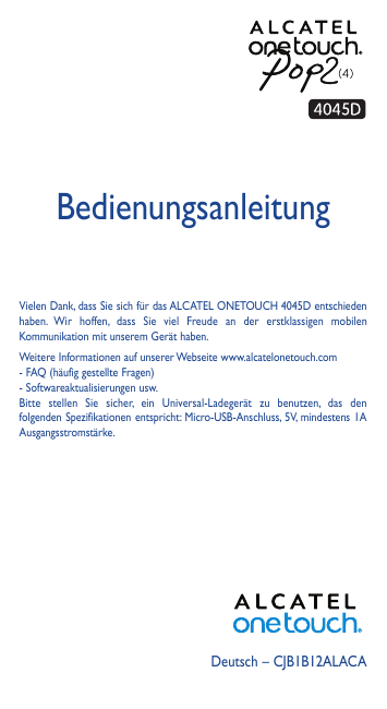 BedienungsanleitungVielen Dank, dass Sie sich für das ALCATEL ONETOUCH 4045D entschiedenhaben. Wir hoffen, dass Sie viel Freude 