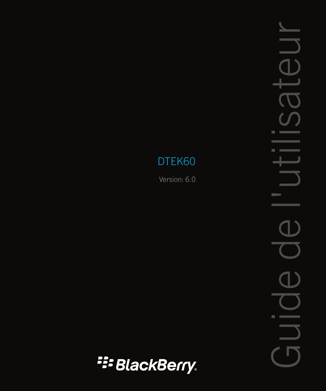 Version: 6.0Guide de l'utilisateurDTEK60
