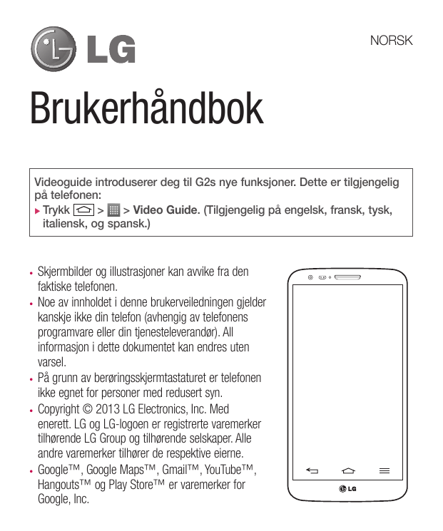 NORSKBrukerhåndbokVideoguide introduserer deg til G2s nye funksjoner. Dette er tilgjengeligpå telefonen:XX Trykk>> Video Guide. 