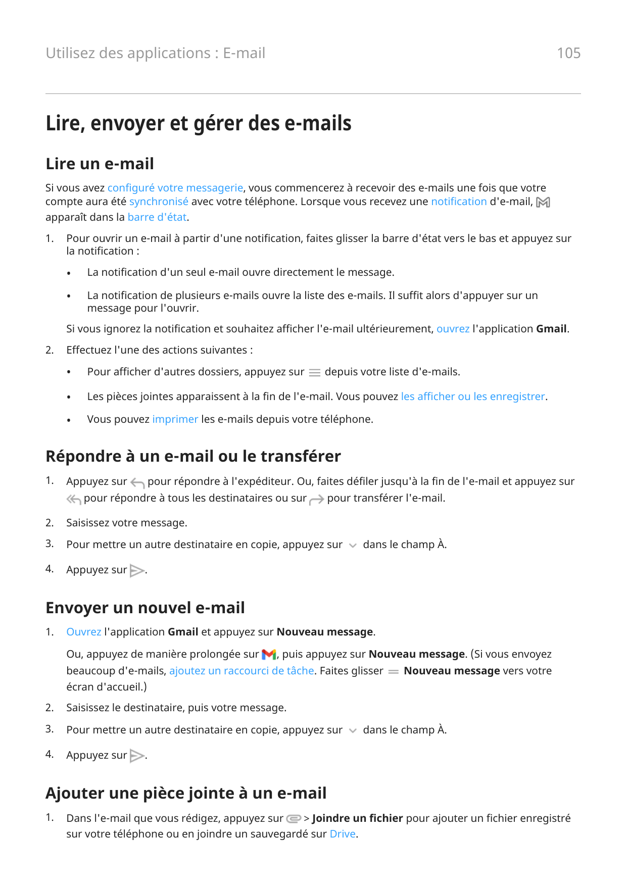 105Utilisez des applications : E-mailLire, envoyer et gérer des e-mailsLire un e-mailSi vous avez configuré votre messagerie, vo
