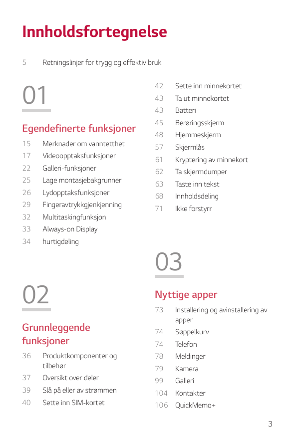 Innholdsfortegnelse5Retningslinjer for trygg og effektiv bruk0142Sette inn minnekortet43Ta ut minnekortet43BatteriEgendefinerte 