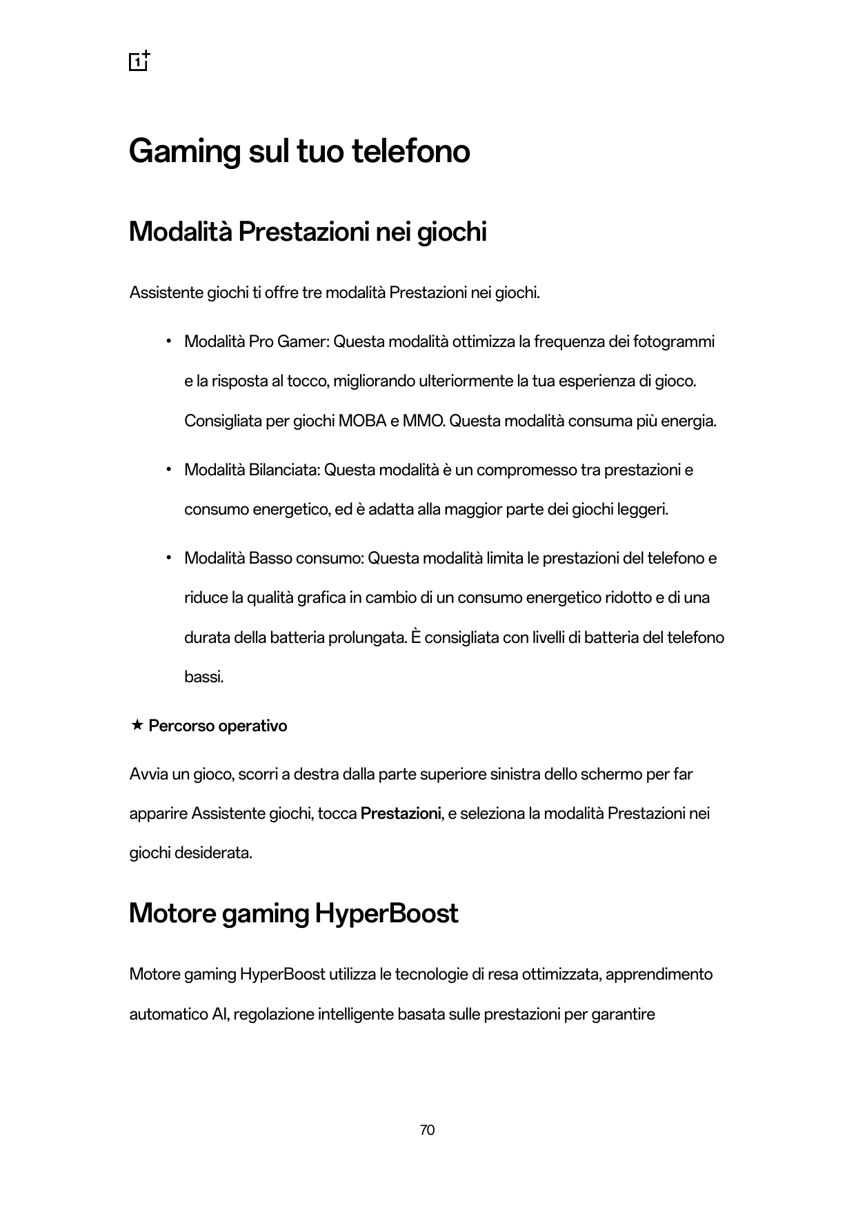 Gaming sul tuo telefonoModalità Prestazioni nei giochiAssistente giochi ti offre tre modalità Prestazioni nei giochi.●Modalità P