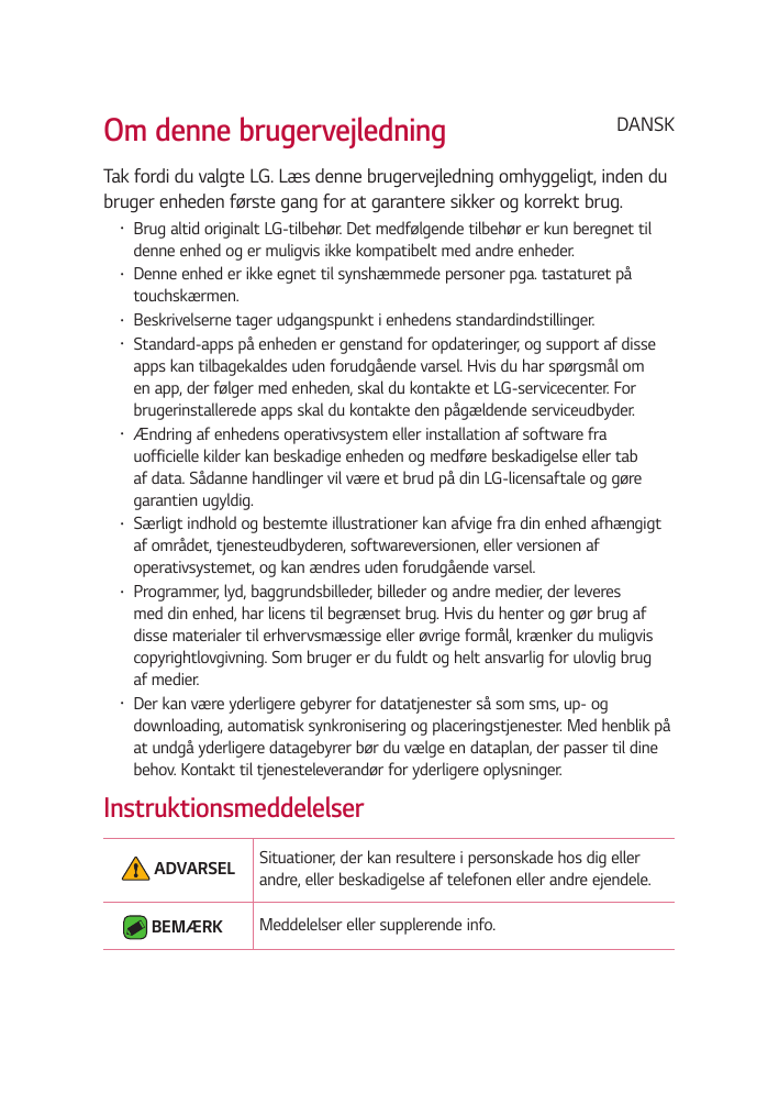 Om denne brugervejledningDANSKTak fordi du valgte LG. Læs denne brugervejledning omhyggeligt, inden dubruger enheden første gang