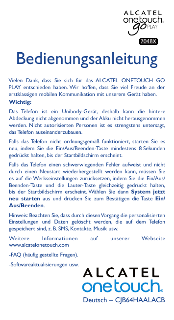 7048XBedienungsanleitungVielen Dank, dass Sie sich für das ALCATEL ONETOUCH GOPLAY entschieden haben. Wir hoffen, dass Sie viel 