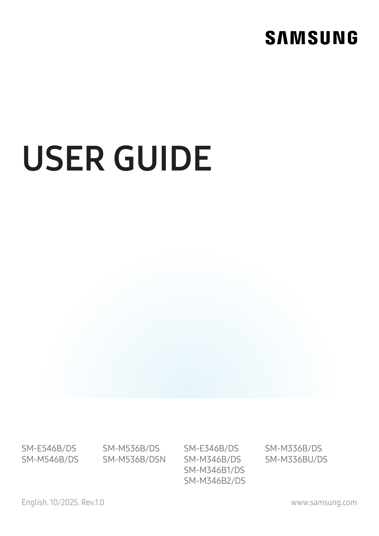 USER GUIDESM-E546B/DSSM-M546B/DSSM-M536B/DSSM-M536B/DSNEnglish. 10/2025. Rev.1.0SM-E346B/DSSM-M346B/DSSM-M346B1/DSSM-M346B2/DSSM