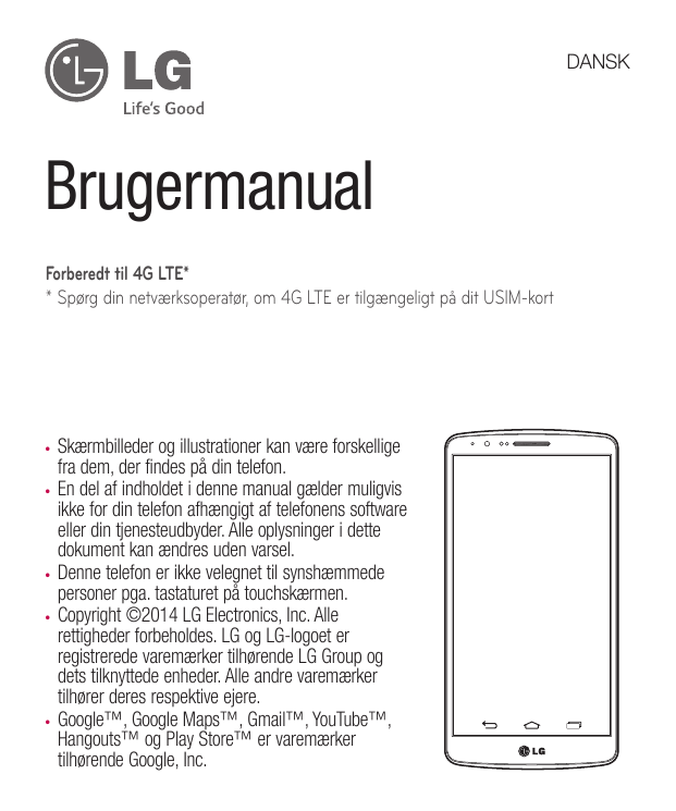 DANSKBrugermanualForberedt til 4G LTE** Spørg din netværksoperatør, om 4G LTE er tilgængeligt på dit USIM-kortSkærmbilleder og i