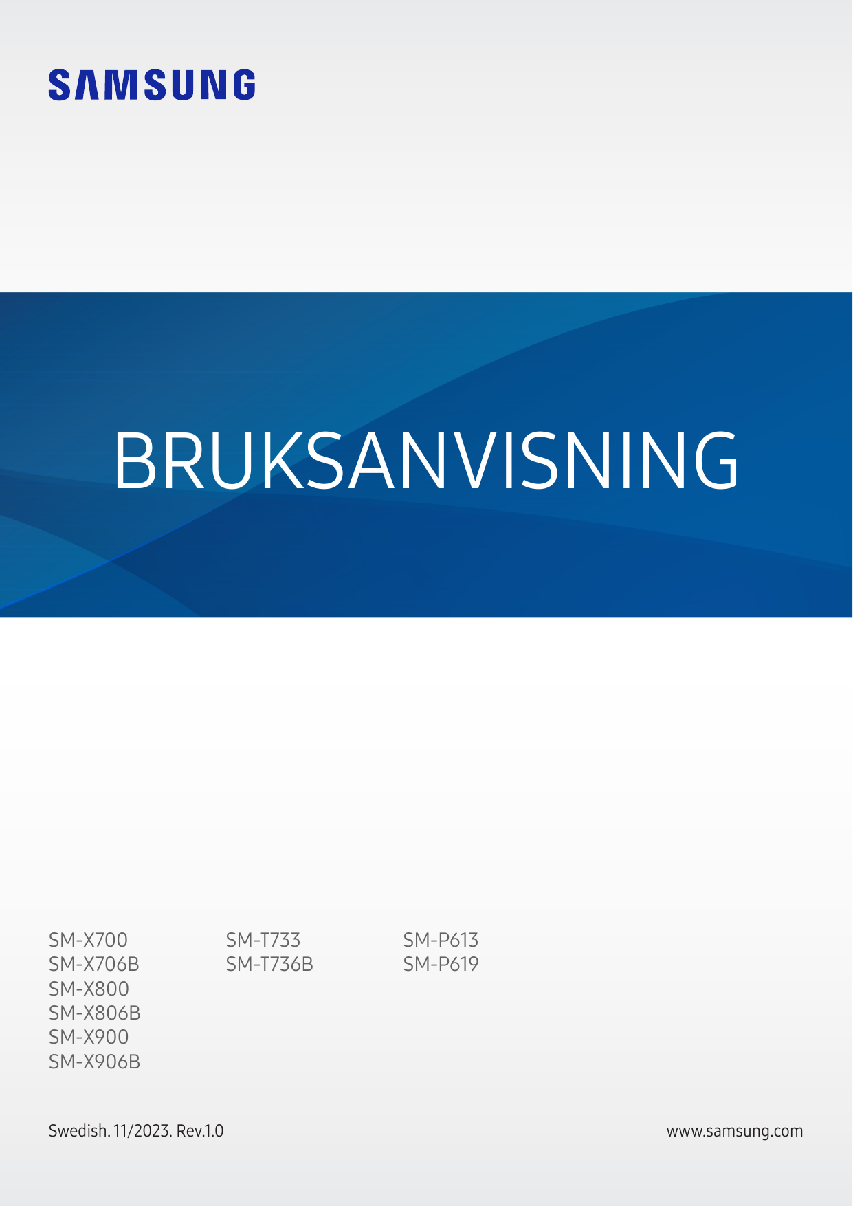 BRUKSANVISNINGSM-X700SM-X706BSM-X800SM-X806BSM-X900SM-X906BSwedish. 11/2023. Rev.1.0SM-T733SM-T736BSM-P613SM-P619www.samsung.com