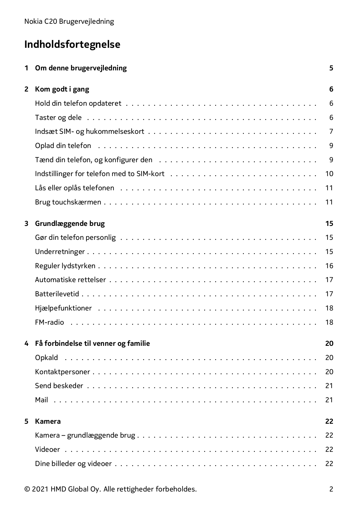Nokia C20 BrugervejledningIndholdsfortegnelse1 Om denne brugervejledning52 Kom godt i gang6Hold din telefon opdateret . . . . . 