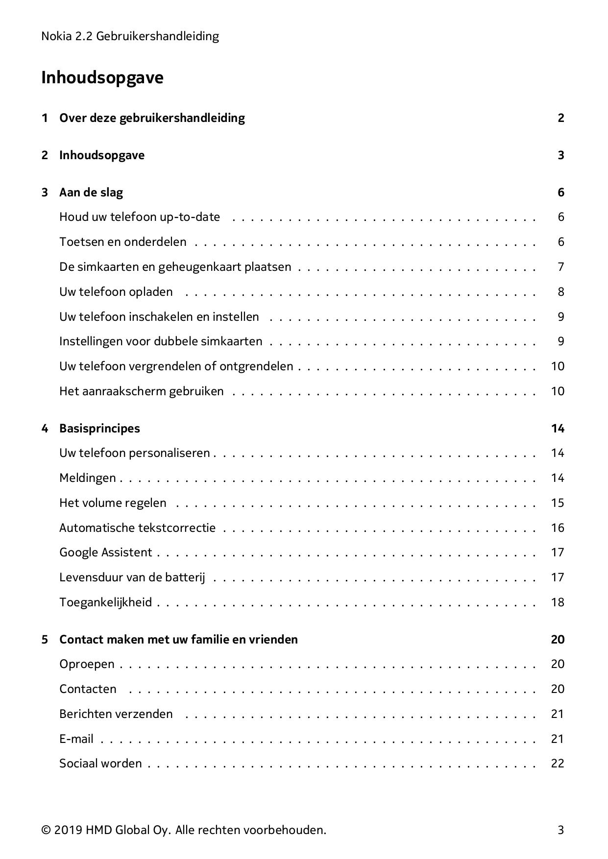 Nokia 2.2 GebruikershandleidingInhoudsopgave1 Over deze gebruikershandleiding22 Inhoudsopgave33 Aan de slag6Houd uw telefoon up-