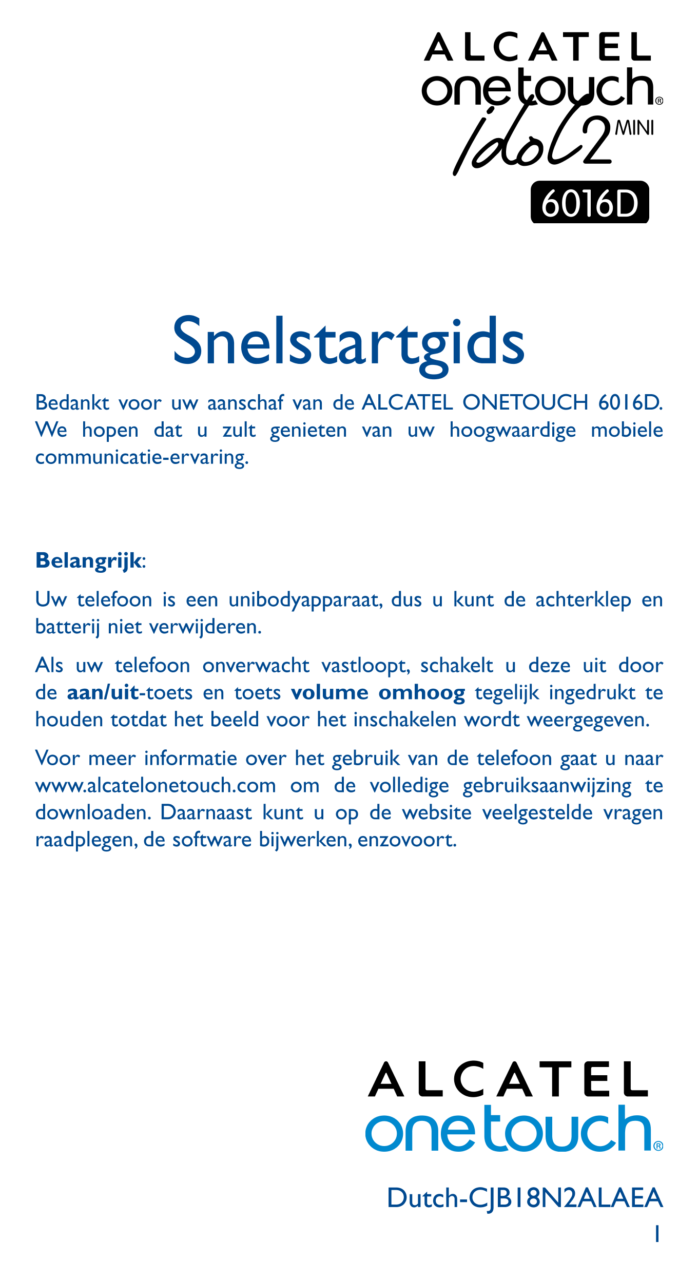 Snelstartgids
Bedankt voor uw aanschaf van de ALCATEL ONETOUCH 6016D. 
We hopen dat u zult genieten van uw hoogwaardige mobiele 