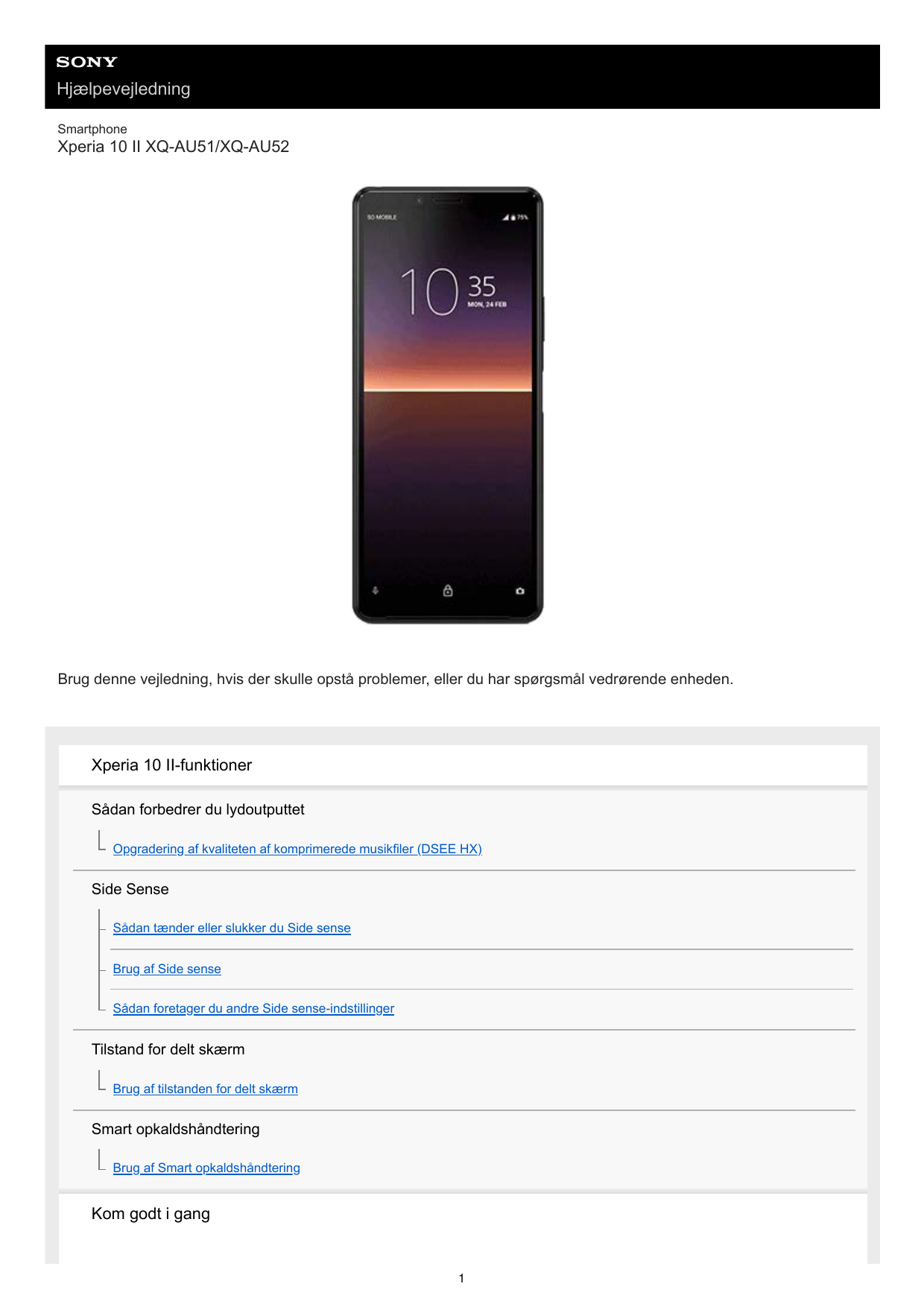 HjælpevejledningSmartphoneXperia 10 II XQ-AU51/XQ-AU52Brug denne vejledning, hvis der skulle opstå problemer, eller du har spørg