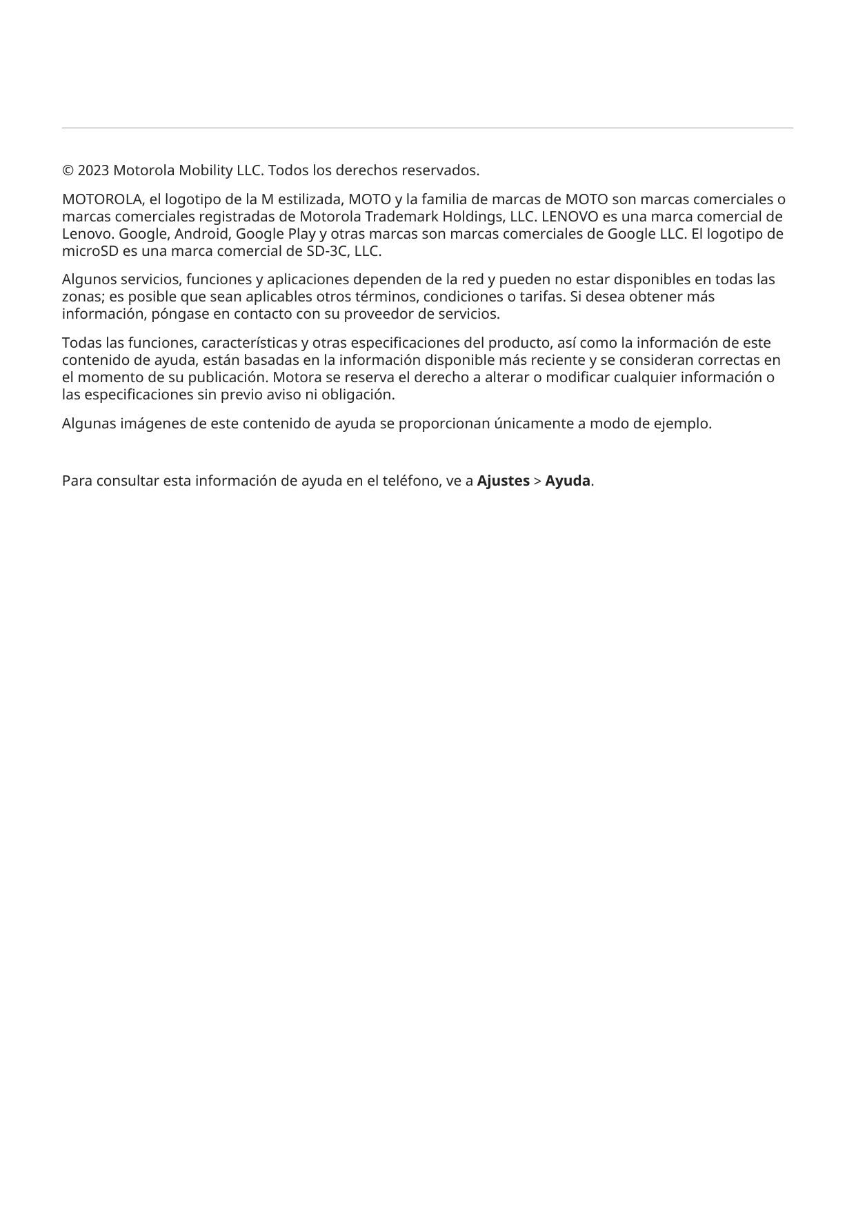 © 2023 Motorola Mobility LLC. Todos los derechos reservados.MOTOROLA, el logotipo de la M estilizada, MOTO y la familia de marca