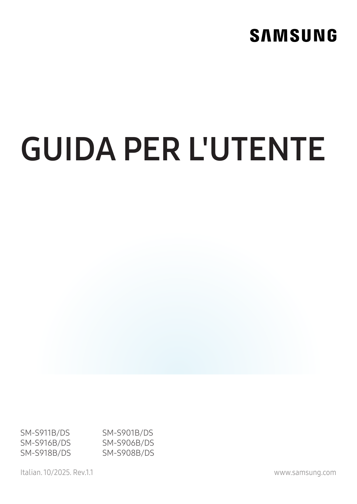 GUIDA PER L'UTENTESM-S911B/DSSM-S916B/DSSM-S918B/DSItalian. 10/2025. Rev.1.1SM-S901B/DSSM-S906B/DSSM-S908B/DSwww.samsung.com