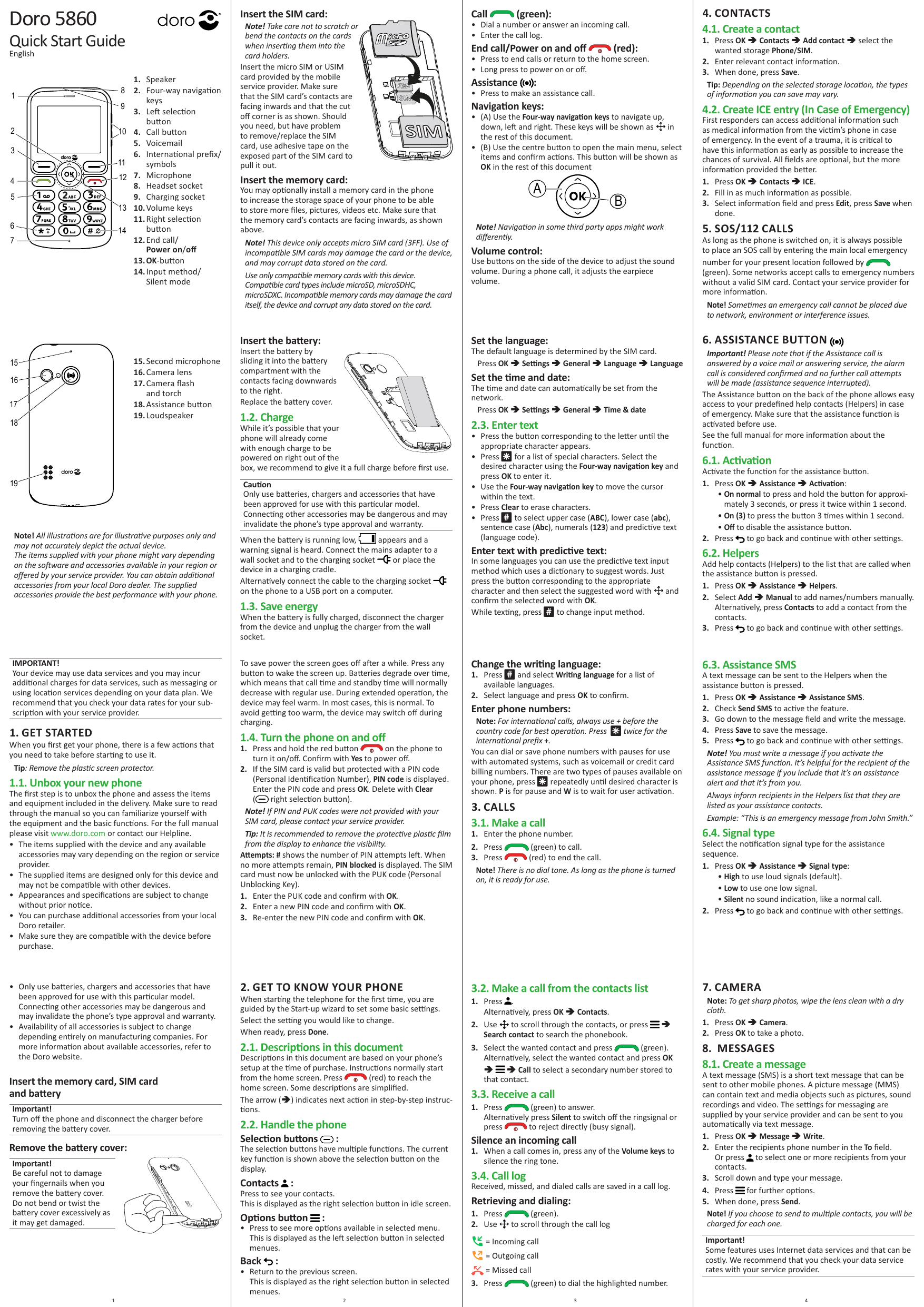 Doro 5860Insert the SIM card:Quick Start GuideEnglish81921031112451361471. Speaker2. Four-way navigationkeys153. Left selectionb