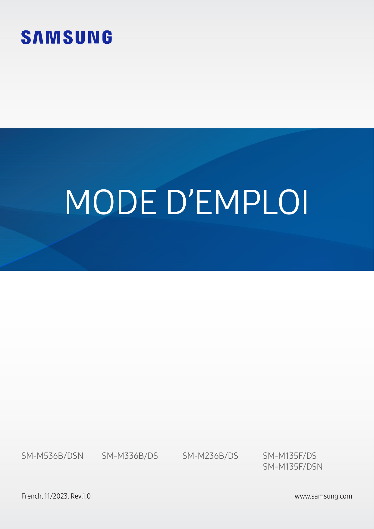 MODE D’EMPLOISM-M536B/DSNFrench. 11/2023. Rev.1.0SM-M336B/DSSM-M236B/DSSM-M135F/DSSM-M135F/DSNwww.samsung.com
