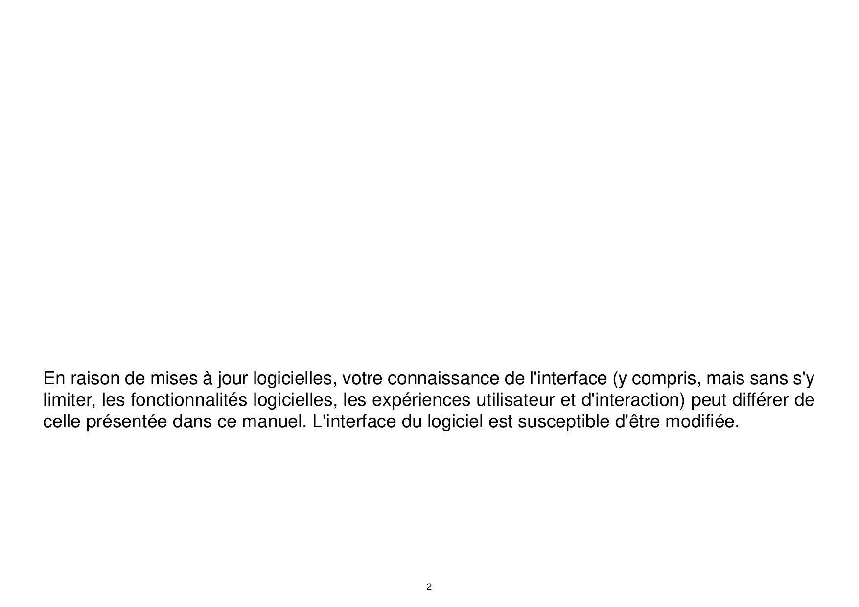En raison de mises à jour logicielles, votre connaissance de l'interface (y compris, mais sans s'ylimiter, les fonctionnalités l
