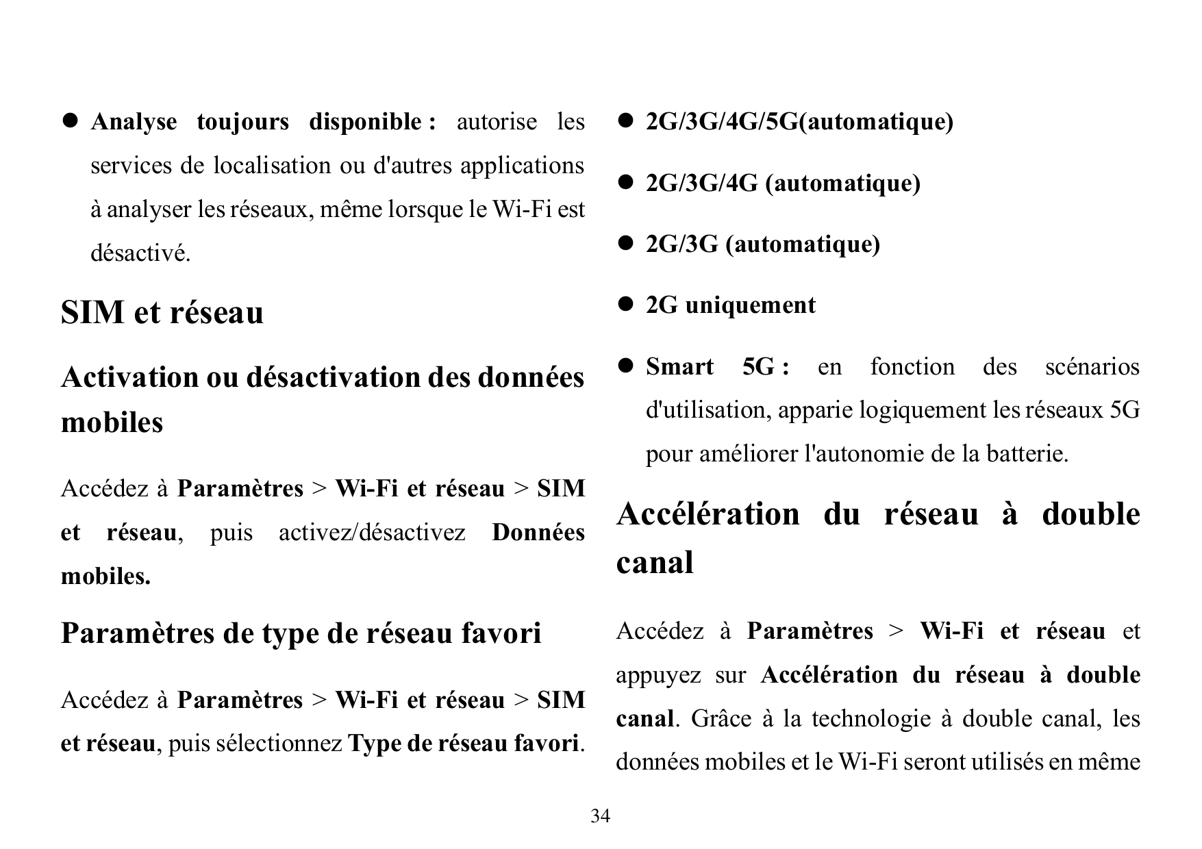 ⚫ Analyse toujours disponible : autorise les⚫ 2G/3G/4G/5G(automatique)services de localisation ou d'autres applications⚫ 2G/3G/4