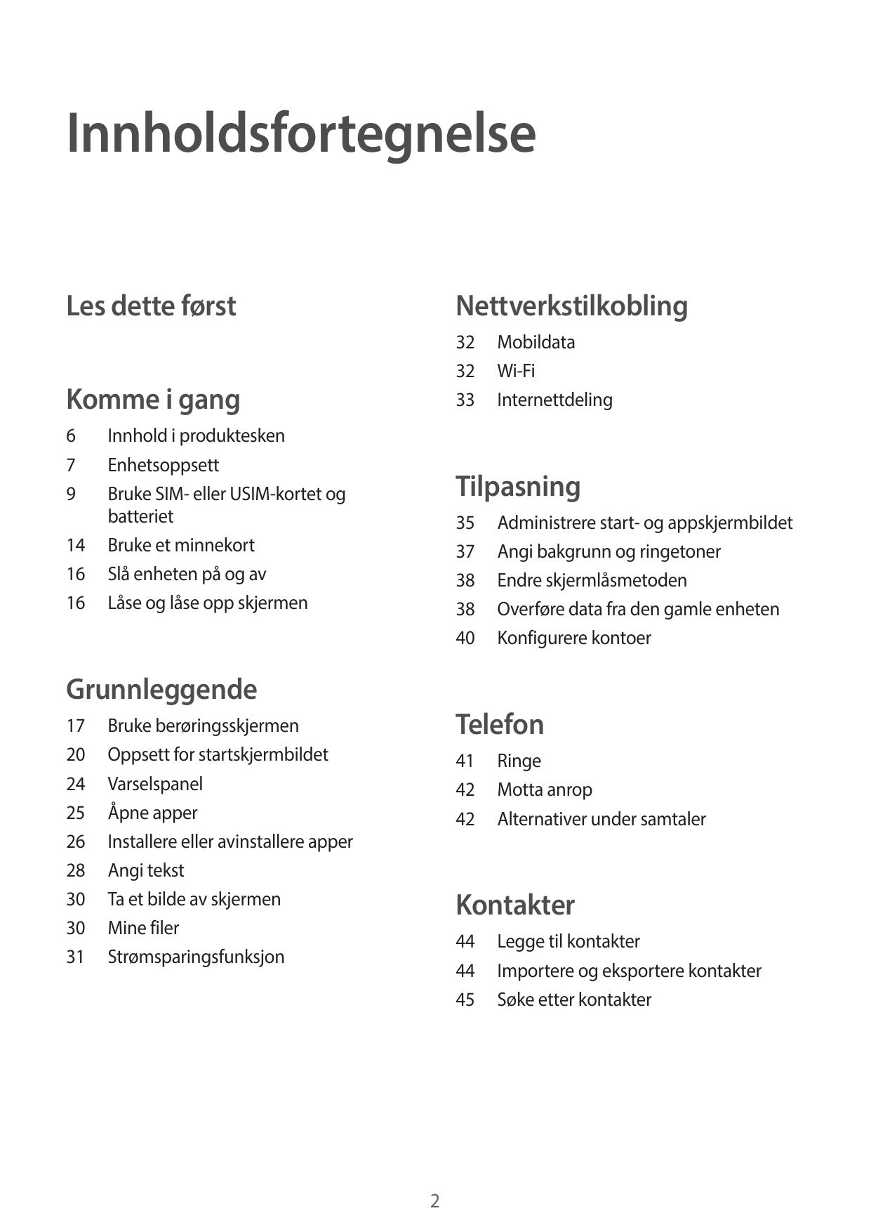 InnholdsfortegnelseLes dette førstNettverkstilkoblingKomme i gang32Mobildata32Wi-Fi33Internettdeling6 Innhold i produktesken7Enh