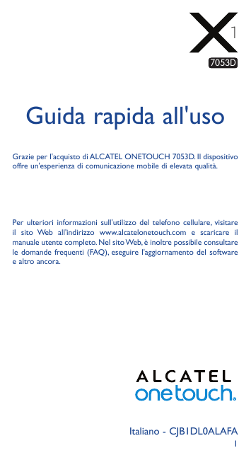 17053DGuida rapida all'usoGrazie per l'acquisto di ALCATEL ONETOUCH 7053D. Il dispositivooffre un'esperienza di comunicazione mo