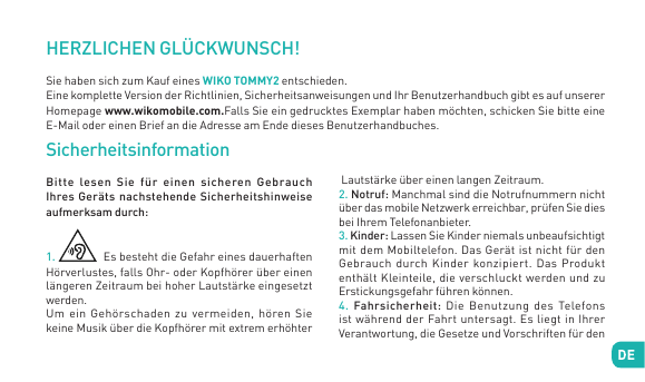 HERZLICHEN GLÜCKWUNSCH!Sie haben sich zum Kauf eines WIKO TOMMY2 entschieden.Eine komplette Version der Richtlinien, Sicher­heit