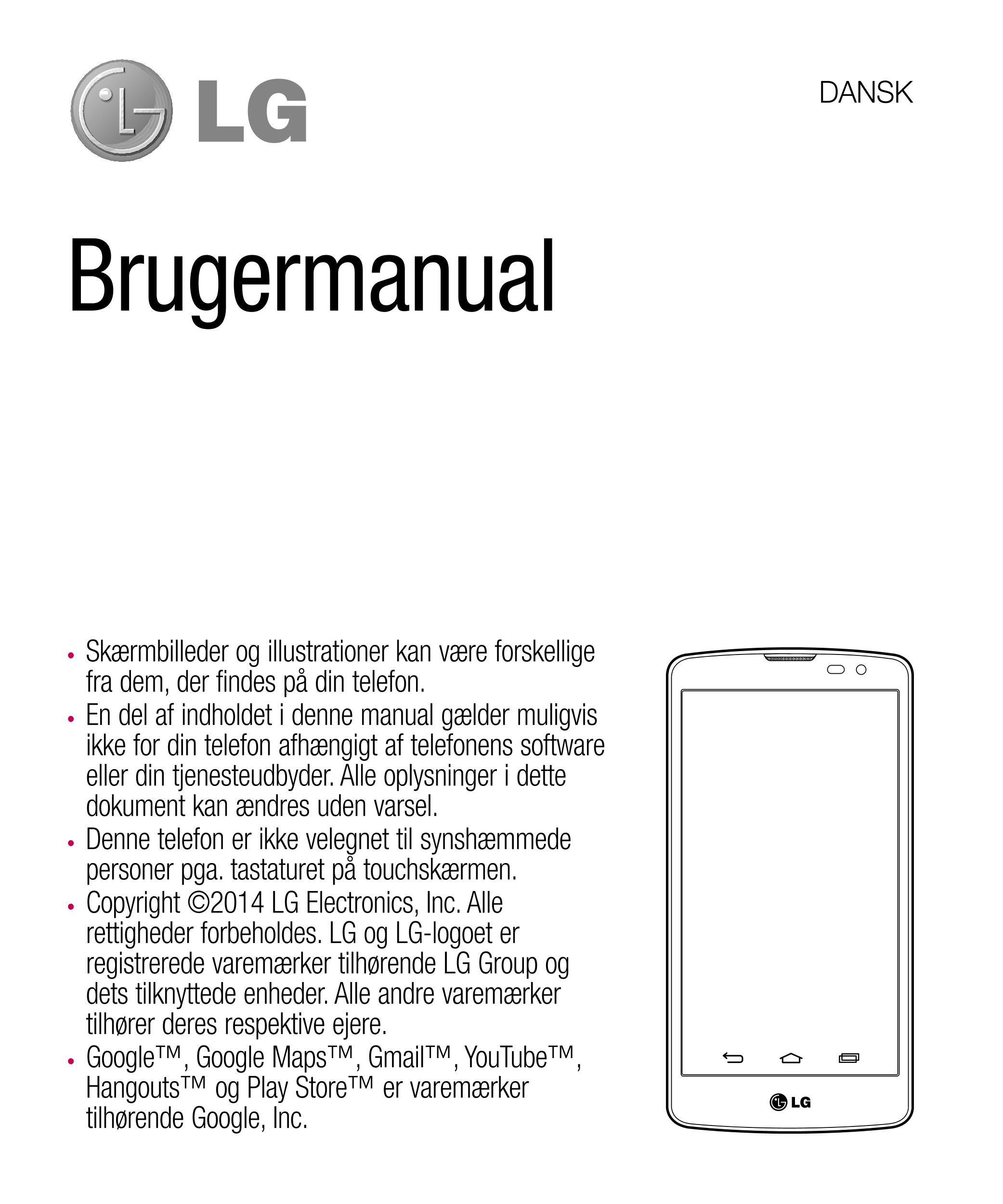 DANSK
Brugermanual
•  Skærmbilleder og illustrationer kan være forskellige 
fra dem, der findes på din telefon.
•  En del af ind