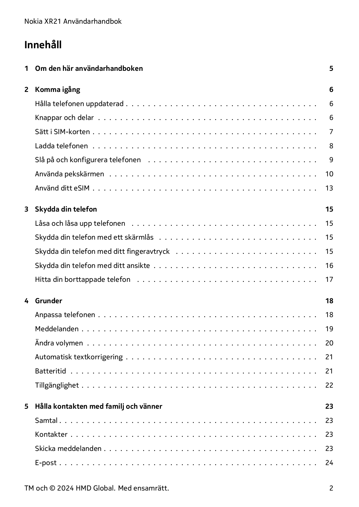 Nokia XR21 AnvändarhandbokInnehåll1 Om den här användarhandboken52 Komma igång6Hålla telefonen uppdaterad . . . . . . . . . . . 